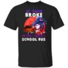 My Broom Broke So Now I Drive A School Bus Halloween Costume T-Shirt