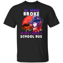 My Broom Broke So Now I Drive A School Bus Halloween Costume T-Shirt