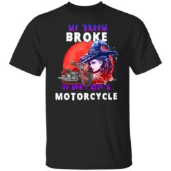 Funny Halloween My Broom Broke So Now I Drive Motorcycle T-Shirt