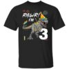 Rawr I'm 3 T Rex Dinosaur 3rd Birthday Boy 3 Year Old T-Shirt
