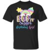 Sister Of The Birthday Girl Pop It Fidget Toy Family Outfit T-Shirt