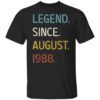 Legend Since August 1988 33th Birthday 33 Years Old T-Shirt