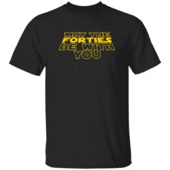 May the Forties Be With You Funny 40th Birthday Gift T-Shirt