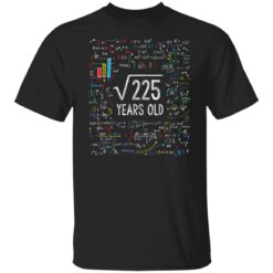 Square Root Of 225 15th Birthday 15 Year Old Gifts Math Bday T-Shirt