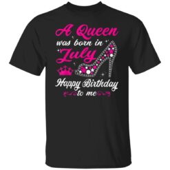 A Queen Was Born In July Birthday Shirts For Women T-Shirt
