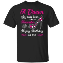 A Queen Was Born In November Birthday Gift For Women Girl T-Shirt