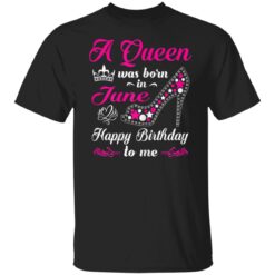A Queen Was Born In June Birthday Shirts For Women Girl T-Shirt