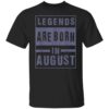 Legends Are Born In August Birthday T-Shirt