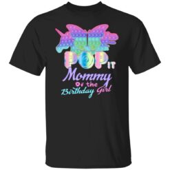 Pop It Mommy Of The Birthday Girl Pop It Fidget Toy Family T-Shirt