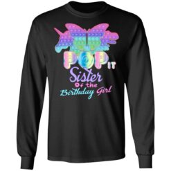 Sister Of The Birthday Girl Pop It Fidget Toy Family Matching Long Sleeve T-Shirt