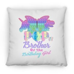 Brother Of The Birthday Girl Pop It Fidget Family Matching Square Pillow
