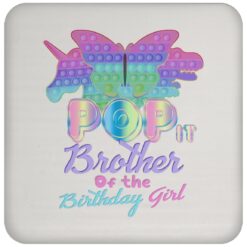 Brother Of The Birthday Girl Pop It Fidget Family Matching Drink Coaster