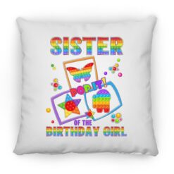 Fidget Toy Pop It Sister Of The Birthday Girl Pop It Family Square Pillow