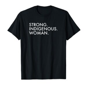 Strong Indigenous Woman Native American T-Shirt, Indigenous Peoples' Day Gift