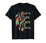 It's in My DNA Indigenous Native American Indian Day Pride T-Shirt