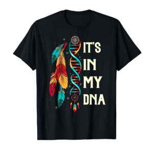 It's in My DNA Indigenous Native American Indian Day Pride T-Shirt