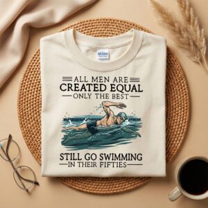 Funny 50th Swimming Shirt for Men, All Men Are Created Equal. 50th Birthday Gift