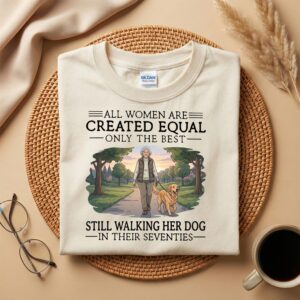 All Women Are Created Equal Shirt, Still Walking Her Dog in Their Seventies Tee, Vintage Grandma Pet T-Shirt