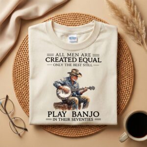 All Men Created Equal Banjo Player Shirt for His Seventies, Funny 70th Birthday Bluegrass Tee