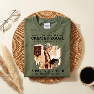 Choir Singer Grandma Shirt, All Women Are Created Equal Tee, 70th Birthday Church Singer Gift