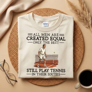 All Men Are Created Equal Tennis Shirt for Men in Their Sixties, Tennis Humor Tee, 60th Birthday Gift
