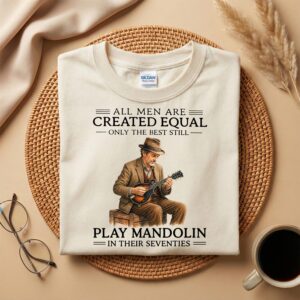 Funny Mandolin Player Shirt, Only the Best Still Play Mandolin in Their Seventies