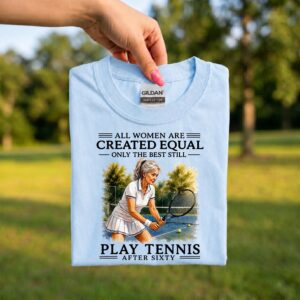 Tennis Grandma Shirt, All Women Are Created Equal, Best Tennis After Sixty, Funny 60th Birthday Gift Tee