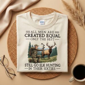 Funny Elk Hunting Shirt, Only the Best Go Elk Hunting in Their Sixties, 60th Birthday Gift for Hunter Dad or Grandpa