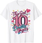 10th-Birthday-This-Girl-Is-Now-10-Double-Digits-T-Shirt-Sapelle-Shirt-5