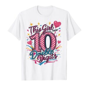 10th Birthday This Girl Is Now 10 Double Digits T-Shirt Sapelle Shirt