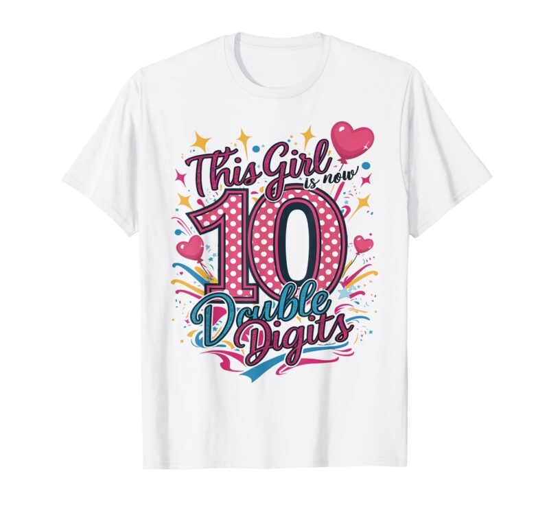 10th Birthday This Girl Is Now 10 Double Digits T-Shirt Sapelle Shirt