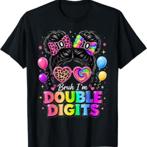 Bruh I'm Double Digits 10th Birthday Girls 10 Year Old T-Shirt Sapelle Shirt