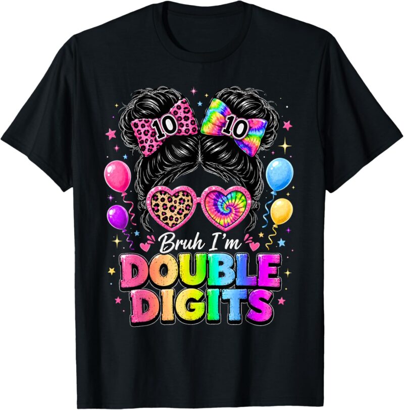 Bruh-Im-Double-Digits-10th-Birthday-Girls-10-Year-Old-T-Shirt-Sapelle-Shirt Bruh I'm Double Digits 10th Birthday Girls 10 Year Old T-Shirt Sapelle Shirt