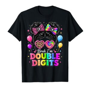 Bruh I'm Double Digits 10th Birthday Girls 10 Year Old T-Shirt Sapelle Shirt