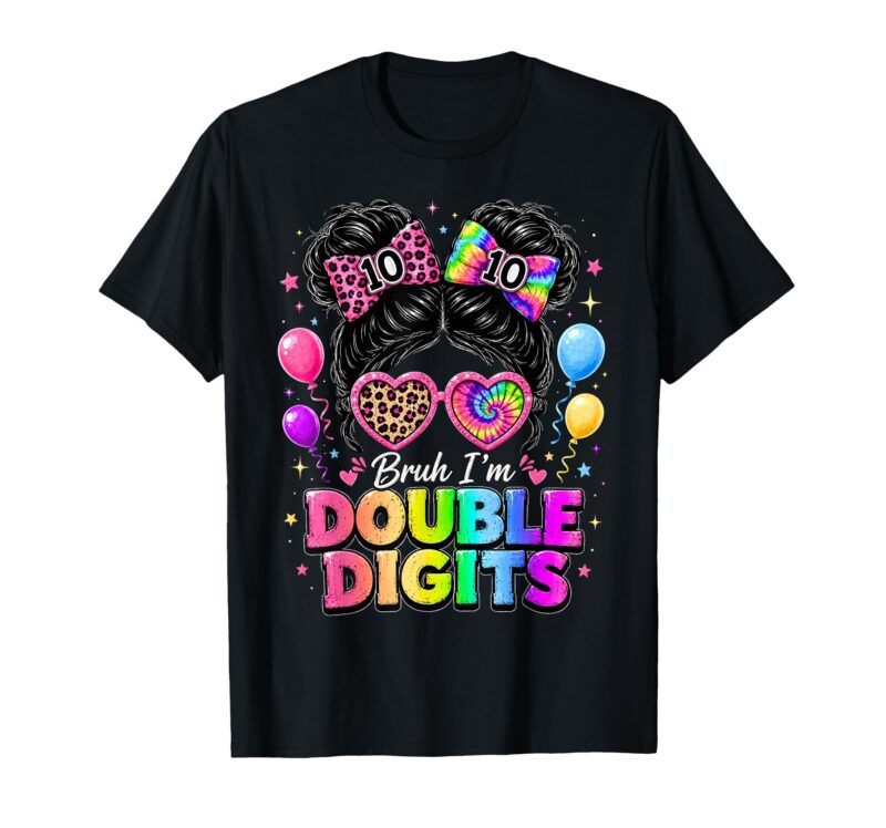Bruh-Im-Double-Digits-10th-Birthday-Girls-10-Year-Old-T-Shirt-Sapelle-Shirt Bruh I'm Double Digits 10th Birthday Girls 10 Year Old T-Shirt Sapelle Shirt