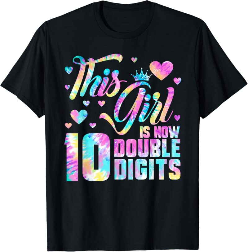 Sapelle-Shirt-10th-Birthday-Gift-T-Shirt-This-Girl-Is-Now-10-Double-Digits-Tie-Dye Sapelle Shirt 10th Birthday Gift T-Shirt