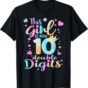 Sapelle Shirt 10th Birthday This Girl Is Now 10 Double Digits Tie Dye T-Shirt