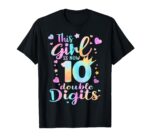 Sapelle Shirt 10th Birthday This Girl Is Now 10 Double Digits Tie Dye T-Shirt