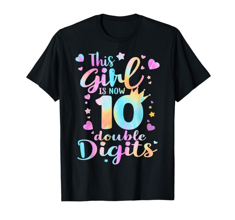 Sapelle Shirt 10th Birthday This Girl Is Now 10 Double Digits Tie Dye T-Shirt