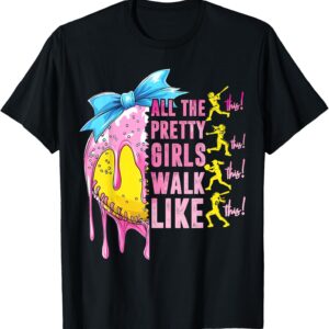 Sapelle Shirt All The Pretty Girls Walk Like This Softball Lover Sport Fan T-Shirt