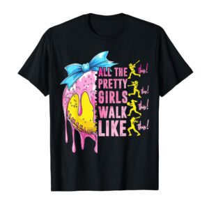 Sapelle Shirt All The Pretty Girls Walk Like This Softball Lover Sport Fan T-Shirt