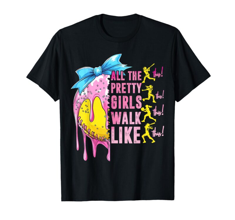 Sapelle Shirt All The Pretty Girls Walk Like This Softball Lover Sport Fan T-Shirt