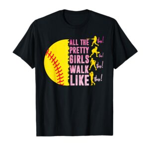 Sapelle Shirt All The Pretty Girls Walk Like This Softball Player Women's T-Shirt