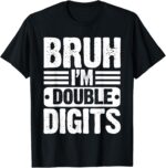 Sapelle Shirt Bruh I'm Double Digits 10th Birthday T-Shirt for 10 Year Old Boys and Girls
