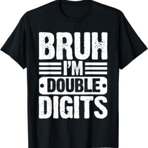 Sapelle Shirt Bruh I'm Double Digits 10th Birthday T-Shirt for 10 Year Old Boys and Girls