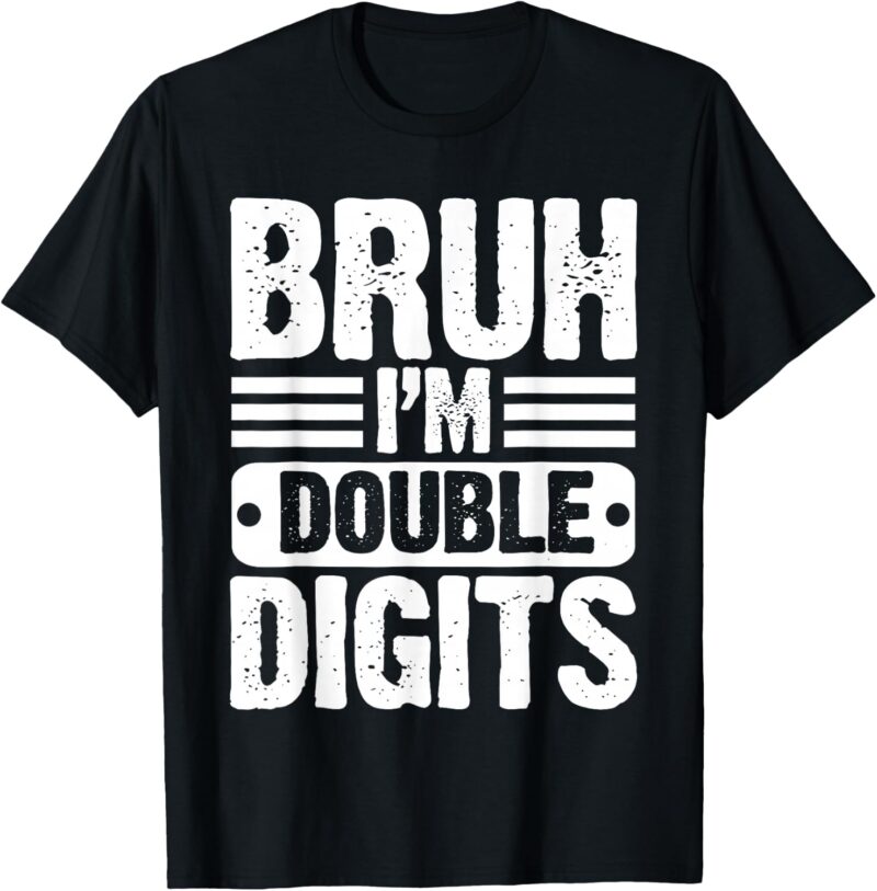 Sapelle Shirt Bruh I'm Double Digits 10th Birthday T-Shirt for 10 Year Old Boys and Girls