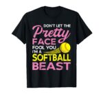 Sapelle Shirt Funny Softball Girl Pretty Face T-Shirt - Don t Let the Pretty Face Fool You