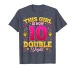 Sapelle-Shirt-This-Girl-Is-Now-10-Double-Digits-10th-Birthday-Girls-T-Shirt-2
