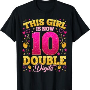 Sapelle Shirt This Girl Is Now 10 Double Digits 10th Birthday Girls T-Shirt