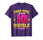 Sapelle-Shirt-This-Girl-Is-Now-10-Double-Digits-10th-Birthday-Girls-T-Shirt-4